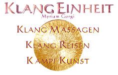 KlangEinheit ~ Myriam Gorgi ~ Klangmassagen*Klangmeditationen*kampfkunst